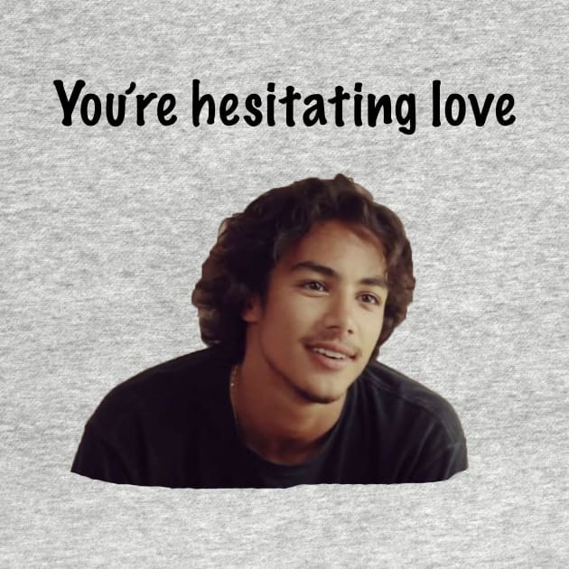 You're Hesitating Love by ThePureAudacity